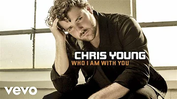 Chris Young - Who I Am With You (Official Audio)