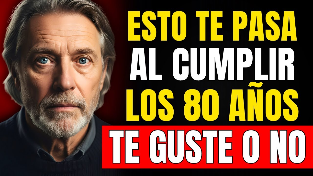 Al cumplir 80 años, ¡ESTAS 6 Cosas Suceden TE GUSTE O NO!