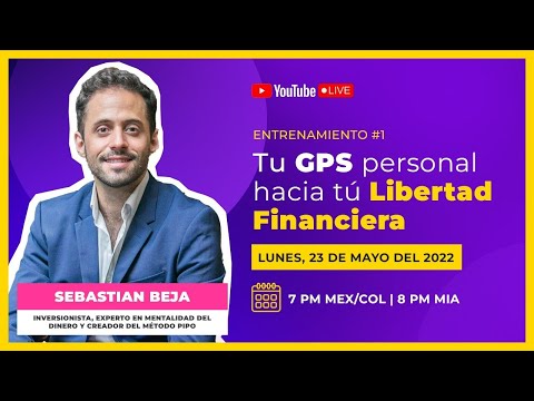 Entrenamiento # 1 - Tu GPS Personal Hacia Tú Libertad Financiera | Sebastian Beja