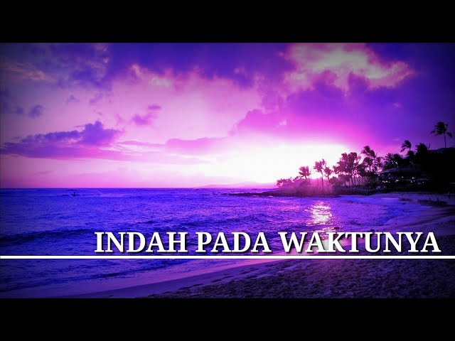 INDAH PADA WAKTUNYA COVER + VIDEO LIRIK class=