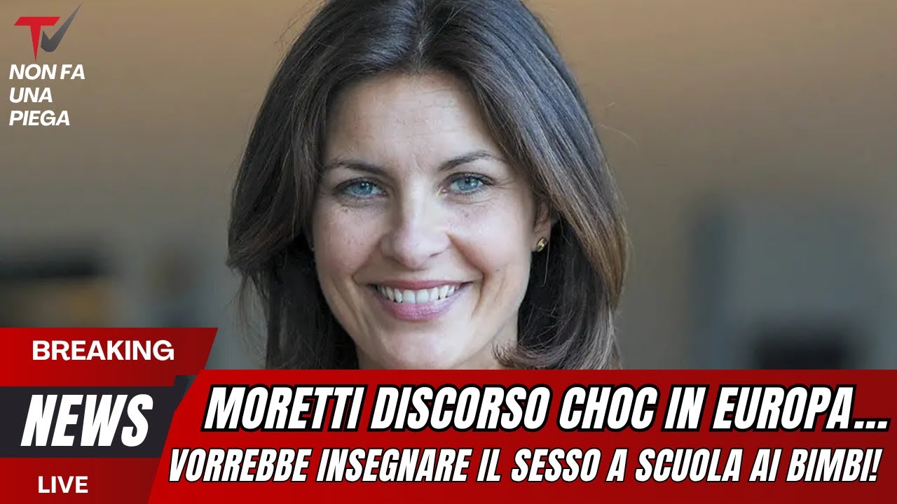 MORETTI CHOC ALL'EUROPARLAMENTO:PARLA DI YOU PORN ED EDUCAZINE SESSUALE,MA CIO CHE DICE NON HA SENSO