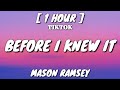 Mason Ramsey - Before I Knew It (Lyrics) [1 Hour Loop] [TikTok Song]
