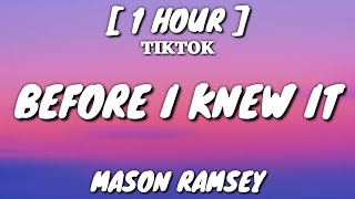 Mason Ramsey - Before I Knew It (Lyrics) [1 Hour Loop] [TikTok Song]