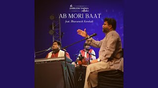 Ab Mori Baat (Live) (feat. Bhuvanesh Komkali)
