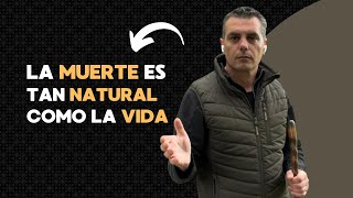 ¿Por qué esconder la MUERTE si es tan NATURAL como la propia VIDA?