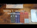 Sew "L" Upcycled Shirt Blocks, 4.7.26