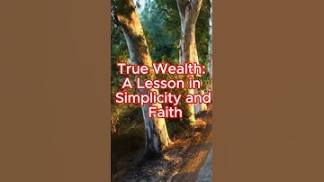 True Wealth  A Lesson in Simplicity and Faith
