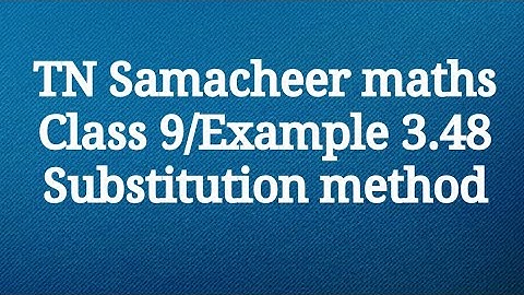 Example 3.48 Substitution method Class 9 Algebra Tamilnadu Samacheer maths Nithyaganesh Maths