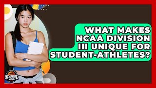 What Makes NCAA Division III Unique For Student-athletes - Student Athlete Central
