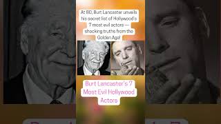 Burt Lancaster’s 7 Most Evil Hollywood Actors
