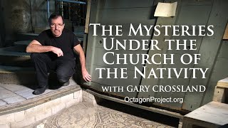 The Mysteries Under the Church of the Nativity