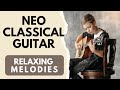 Relaxation with Neo Classical Guitar Music