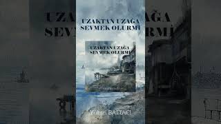 Uzaktan Uzağa Sevmek Olurmi̇/ Yüksel Baltaci Şacakbudeniz