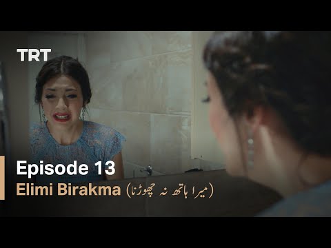 Elimi Birakma - Episode 13 (Urdu Subtitles)