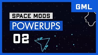 Space Mods - GML - Power-ups (2/3) - GameMaker Studio 2