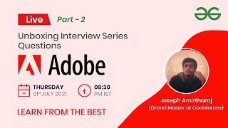 Unboxing Interview  Series Questions | Adobe | Part 2 | GeeksforGeeks Practice
