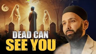 Dead People Hear You, See You & Miss You – The Reality of Barzakh Explained! - Dr. Omar Suleiman