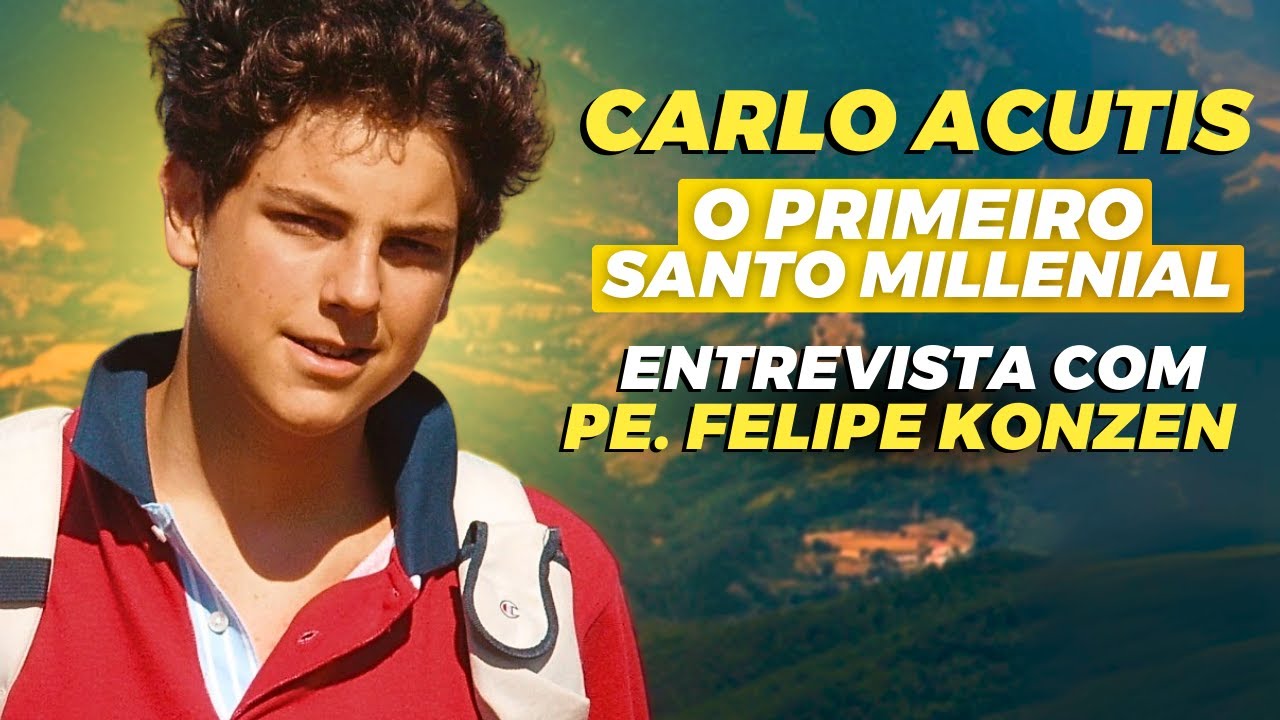 SÃO CARLO ACUTIS: O PRIMEIRO SANTO MILLENIAL - ENTREVISTA COMPLETA COM PE. FELIPE KONZEN