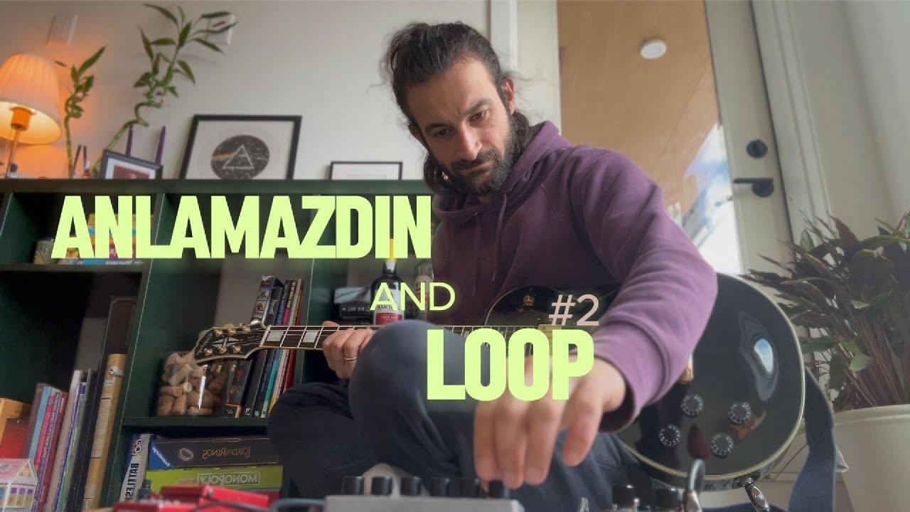 Anlamazdın | live loop performance