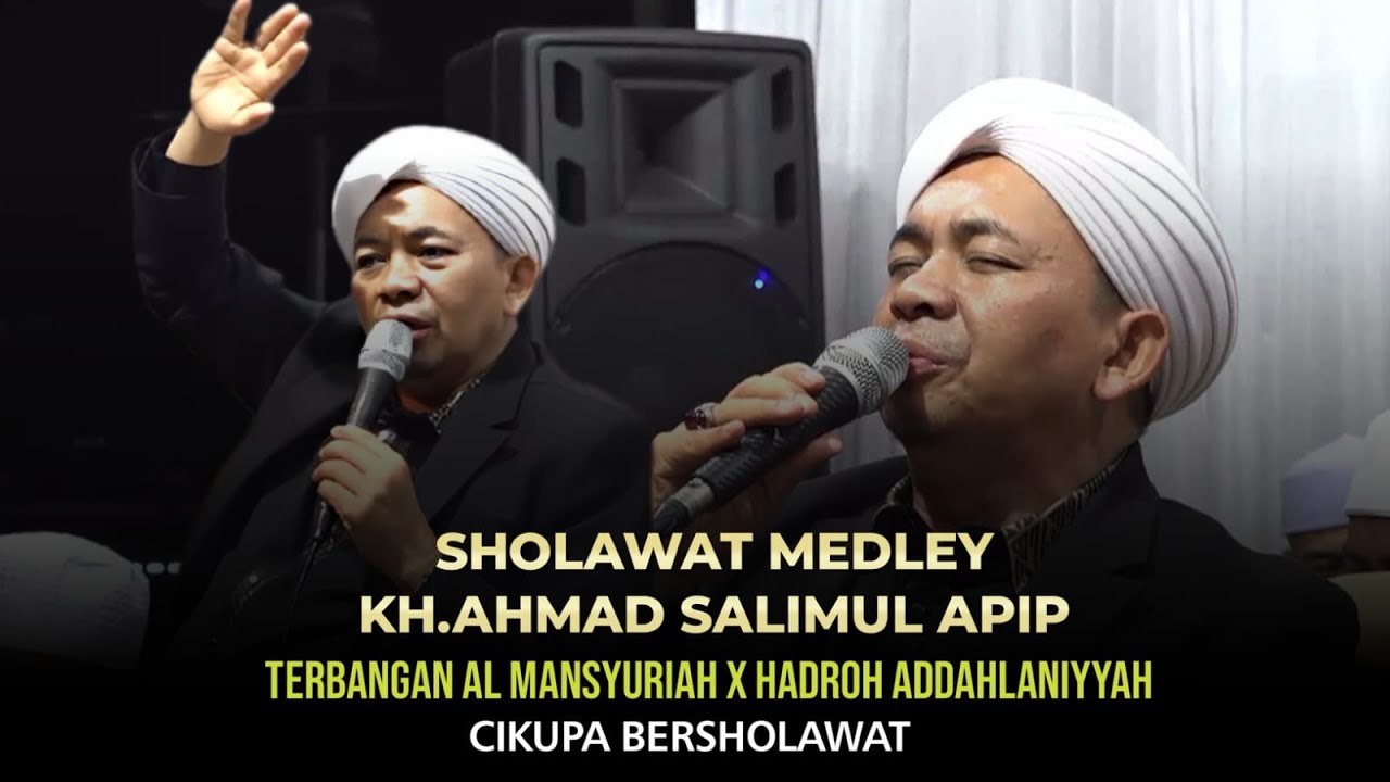 FULL SHOLAWAT MEDLEY TERBARU KH A SALIMUL APIP FEAT TERBANGAN AL MANSHURIYYAH & HADROH ADDAHLANIYAH