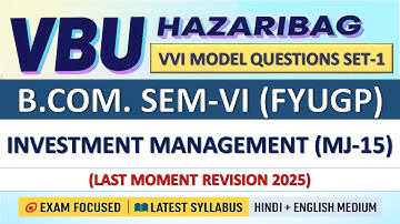 VBU Hazaribag | B.Com Sem VI | Investment Management (Major-15) | Model Set-1 Explained