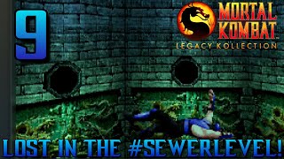 Endlessly Lost in the #SEWERLEVEL !! Part 9: Mortal Kombat Legacy Kollection PT