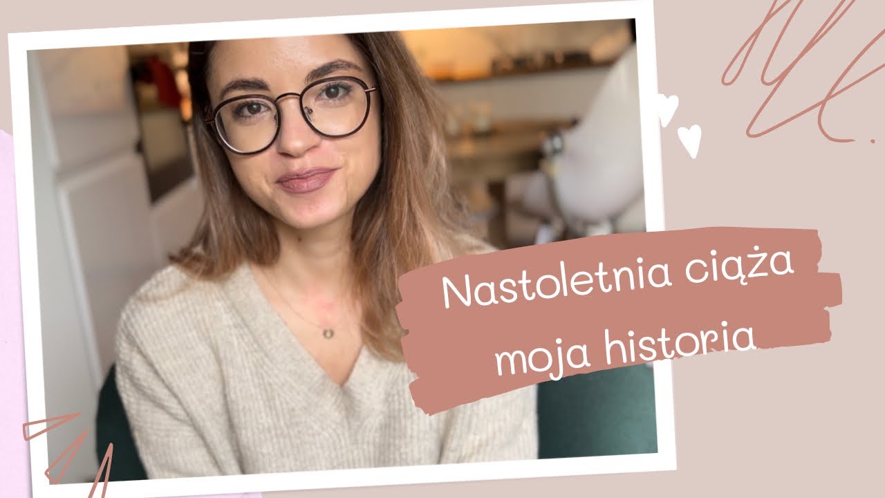 Zaszłam w ciąże w wieku 17 lat. Nastoletnia ciąża - moja historia.