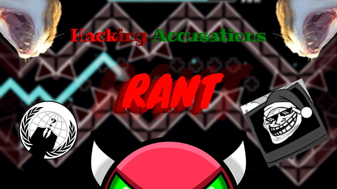 Geometry Dash Rant Geometry Dash: Hacking Accusations RANT - YouTube