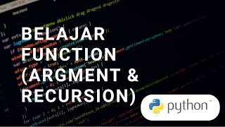 TUTORIAL PYTHON - BELAJAR BAGAIMANA MENGGUNAKAN FUNGSI (ARGUMENT, RECURSION)