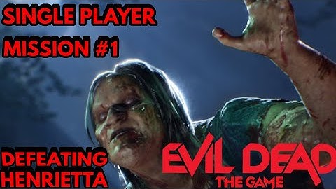 SINGLE PLAYER MISSION #1 | EVIL DEAD: THE GAME