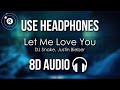 DJ Snake ft. Justin Bieber - Let Me Love You (8D AUDIO)