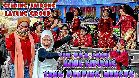 gending jaipong layung group ~ sue ora jamu estapet manuk kepudang~ edisi mencug~ cariu cimenteng