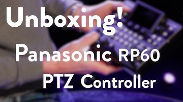 Unboxing Panasonic PTZ RP60 Controller