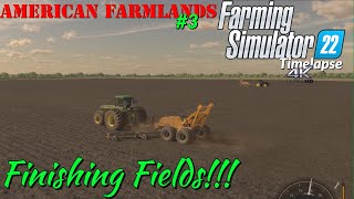 AMERICAN FARMLANDS | FINISHING THE FIELDS!! | FS22 Timelapse 4K | #3 | Xbox Series X