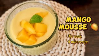 Mango Mousse Dessert Cups With Only 3 Ingredients 5 Min Mango Mousse Dessert Recipe No Cook