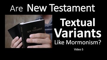 Are New Testament Textual Variants Like Mormonism?