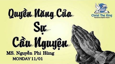 11.15.2021 QUYỀN NĂNG CỦA SỰ CẦU NGUYỆN (MS. NGUYỄN PHI HÙNG)