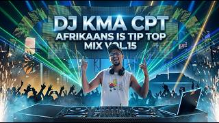DJ KMA CPT - Afrikaans Is Tip Top Mix Vol.15 2026 [Sokkie Dans Treffers]