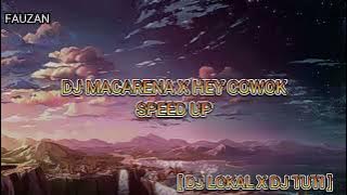 DJ MACARENA X HEY COWOK [DJ LOKAL X DJ TUTI] SPEED UP VERSION BY FAUZAN
