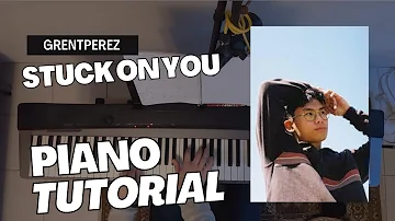 Stuck On You (grentperez) - Piano Tutorial