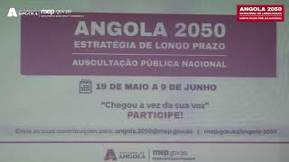 ANGOLA 2050 - ELP Auscultação e Consulta Pública (Sociedade Civil e Comunicação social)