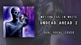 Motionless in White - Undead Ahead 2 (Dual Vocal Cover)