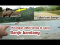 HITUNGAN DETIK BANJIR BANDANG DATANG SETELAH DAPAT IKAN TAWES RAKSASA