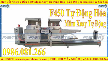 Máy Cắt Nhôm 2 Đầu F450 Mâm Xoay Tự Động Hóa - Lắp Đặt Tại Hòa Bình & Sóc Sơn