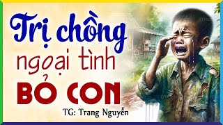 Vợ vất vả kiếm tiền mà không biết ở nhà chồng ngoại tình bỏ mặc con- Kể chuyện ngủ ngon