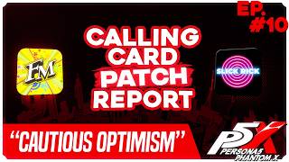 Calling Card Patch Report #10 - Cautious Optimism