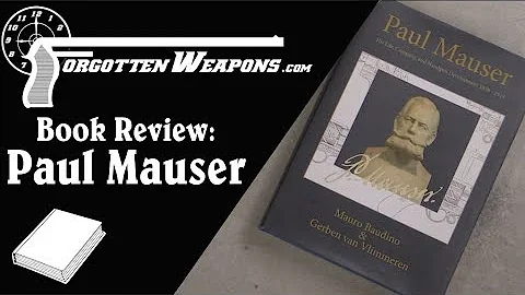 Book Review: Paul Mauser - His Life, Company, and Handgun Development 1838 - 1914