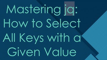 Mastering jq: How to Select All Keys with a Given Value
