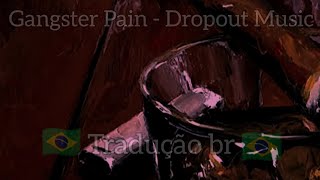 Dropout Music - Gangster pain [Tradução/legendado] Resimi