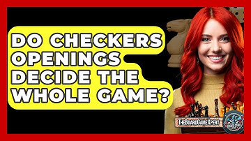 Do Checkers Openings Decide The Whole Game? - The Board Game Xpert
